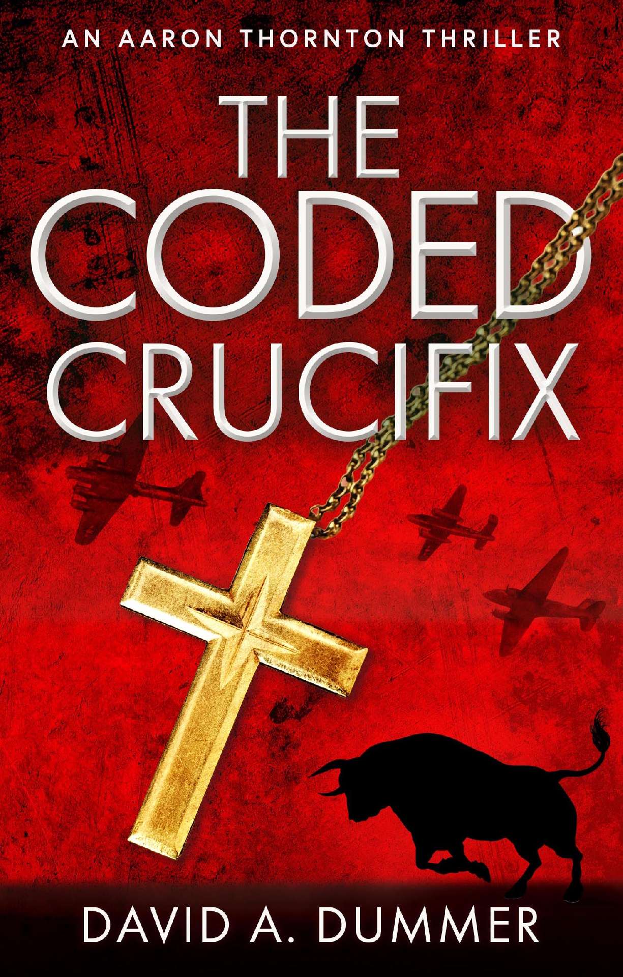 The Coded Crucifix: An Aaron Thornton Thriller