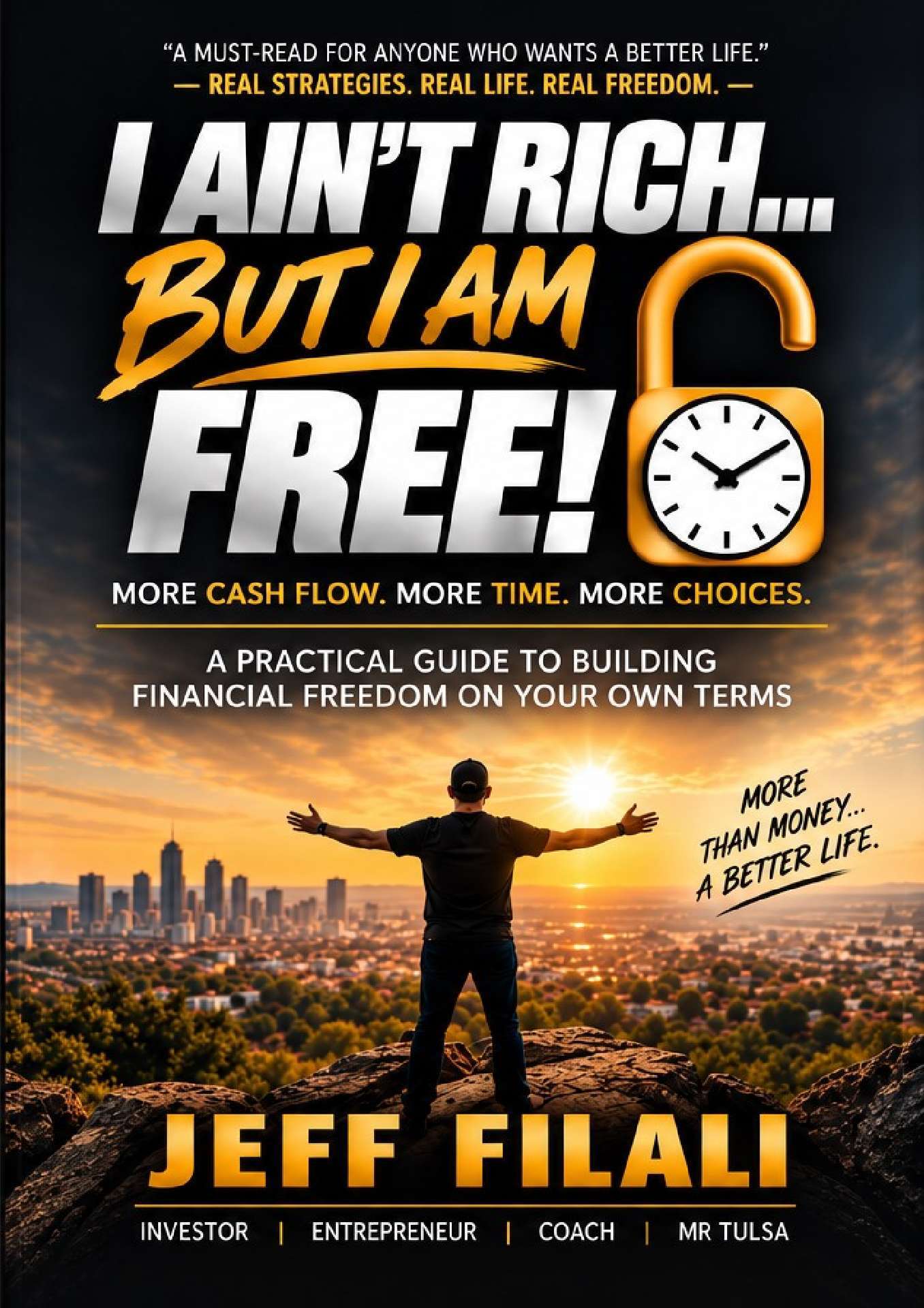I AIN’T RICH…BUT I AM FREE!: A Practical Guide to Building Financial Freedom on