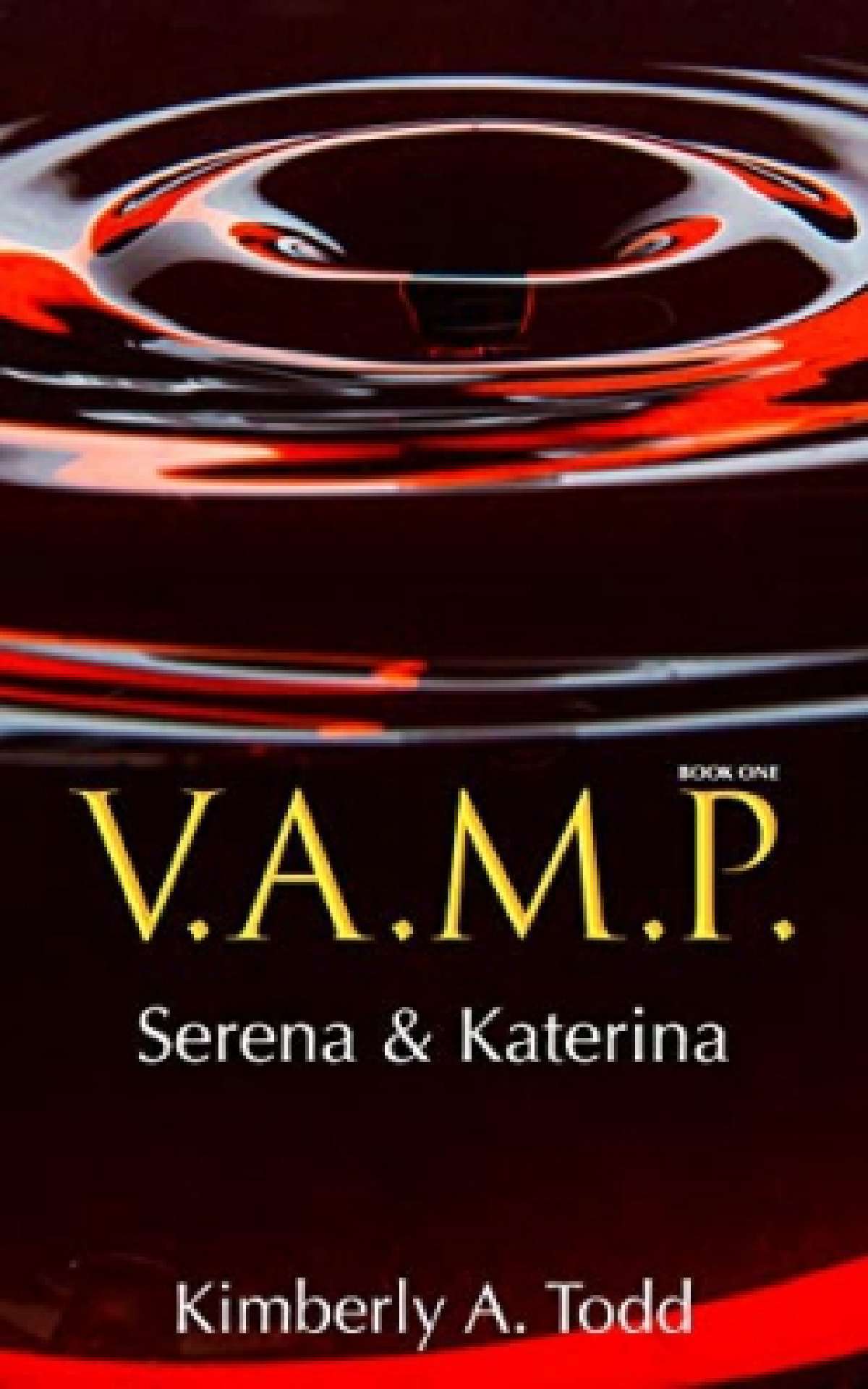 Kimberly Todd - V.A.M.P.: Book One—Serena & Katerina - V.A.M.P.  Series 1