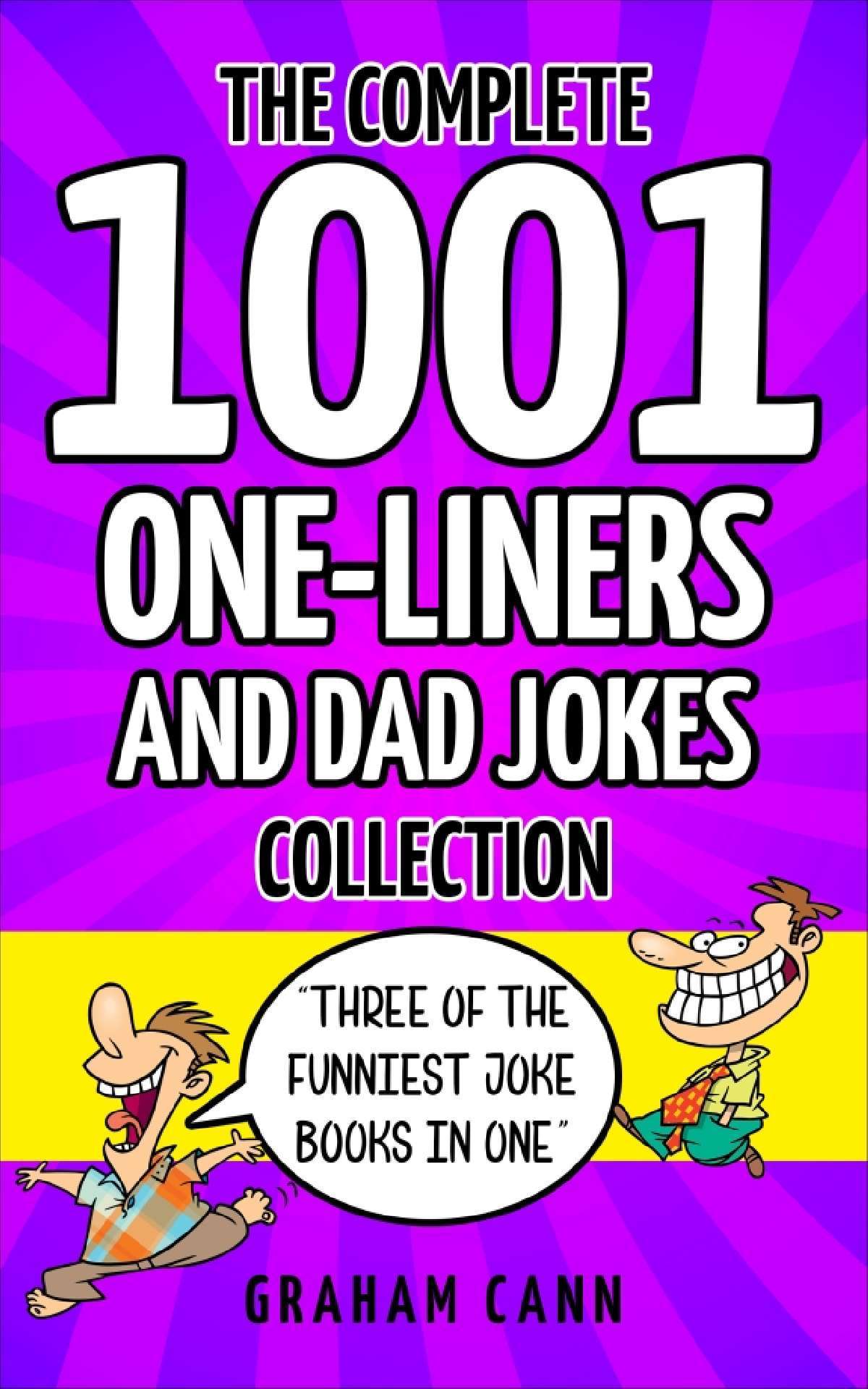 The Complete 1001 One-Liners and Dad Jokes Collection: Three of the Funniest Joke Books in One!