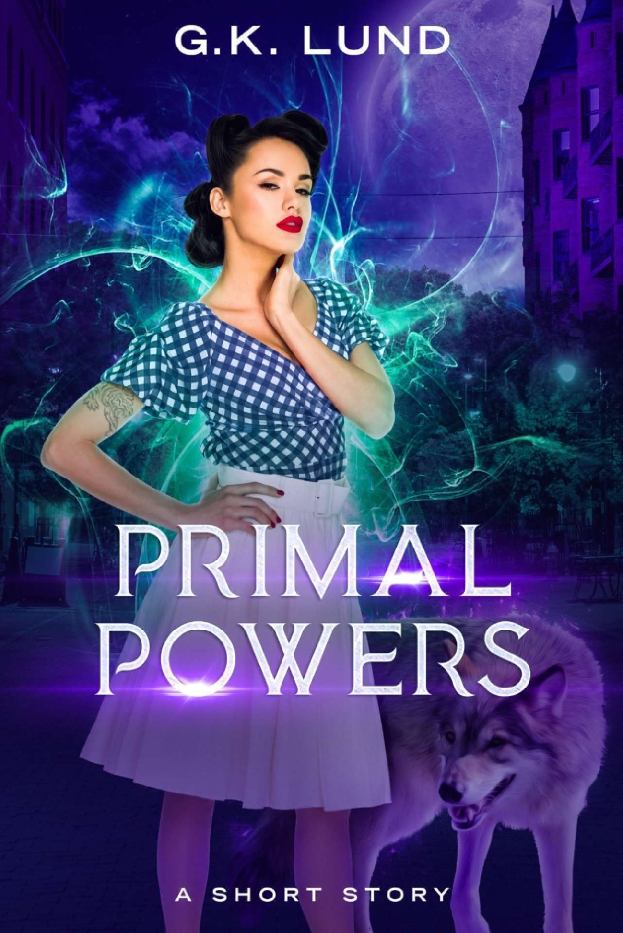G.K. Lund - Primal Powers: An Ashport Short Story