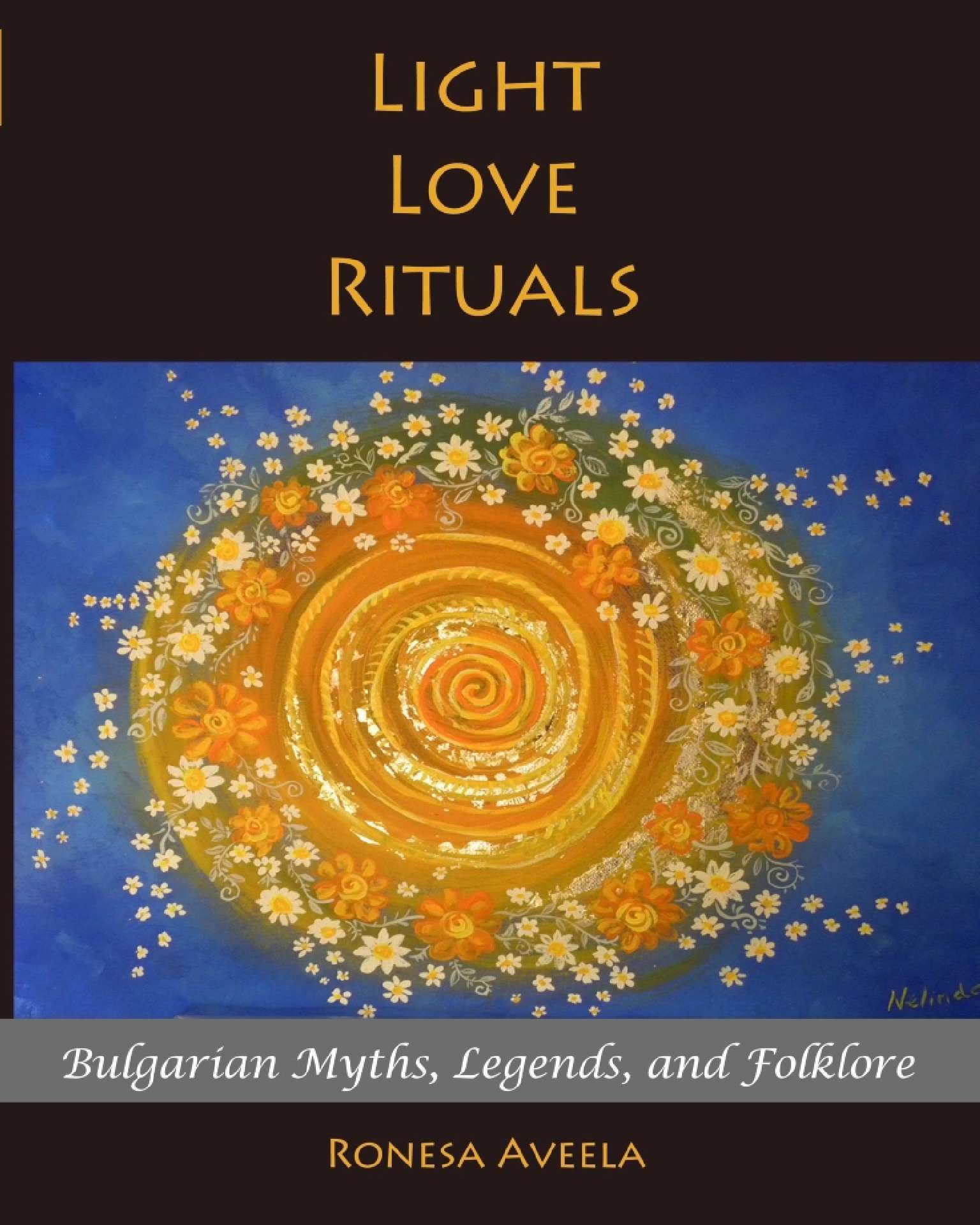 Light Love Rituals: Bulgarian Myths, Legends, and Folklore - 1st ed