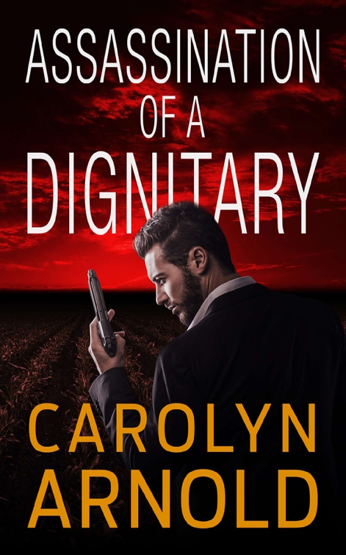 Carolyn Arnold - Assassination of a Dignitary