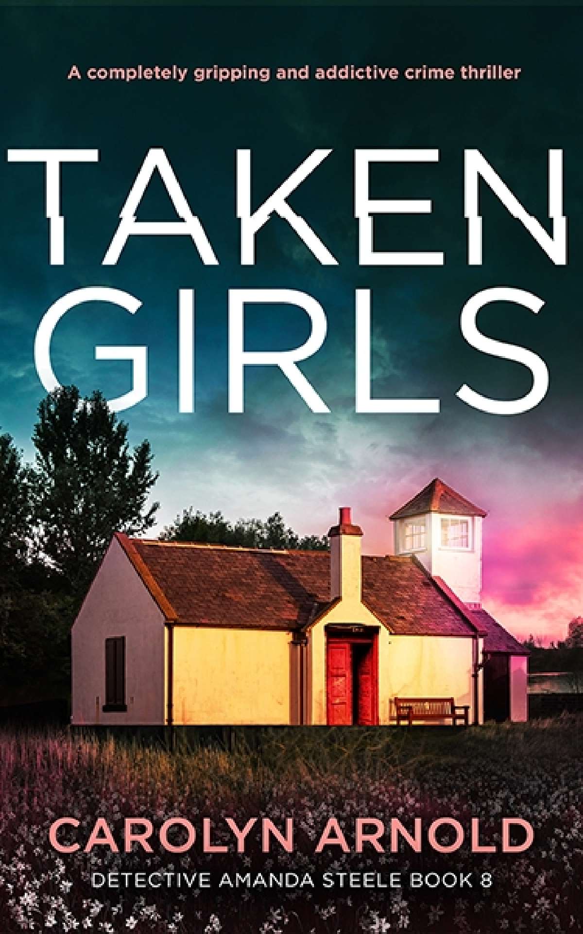 Carolyn Arnold - Taken Girls - Detective Amanda Steele Series 8
