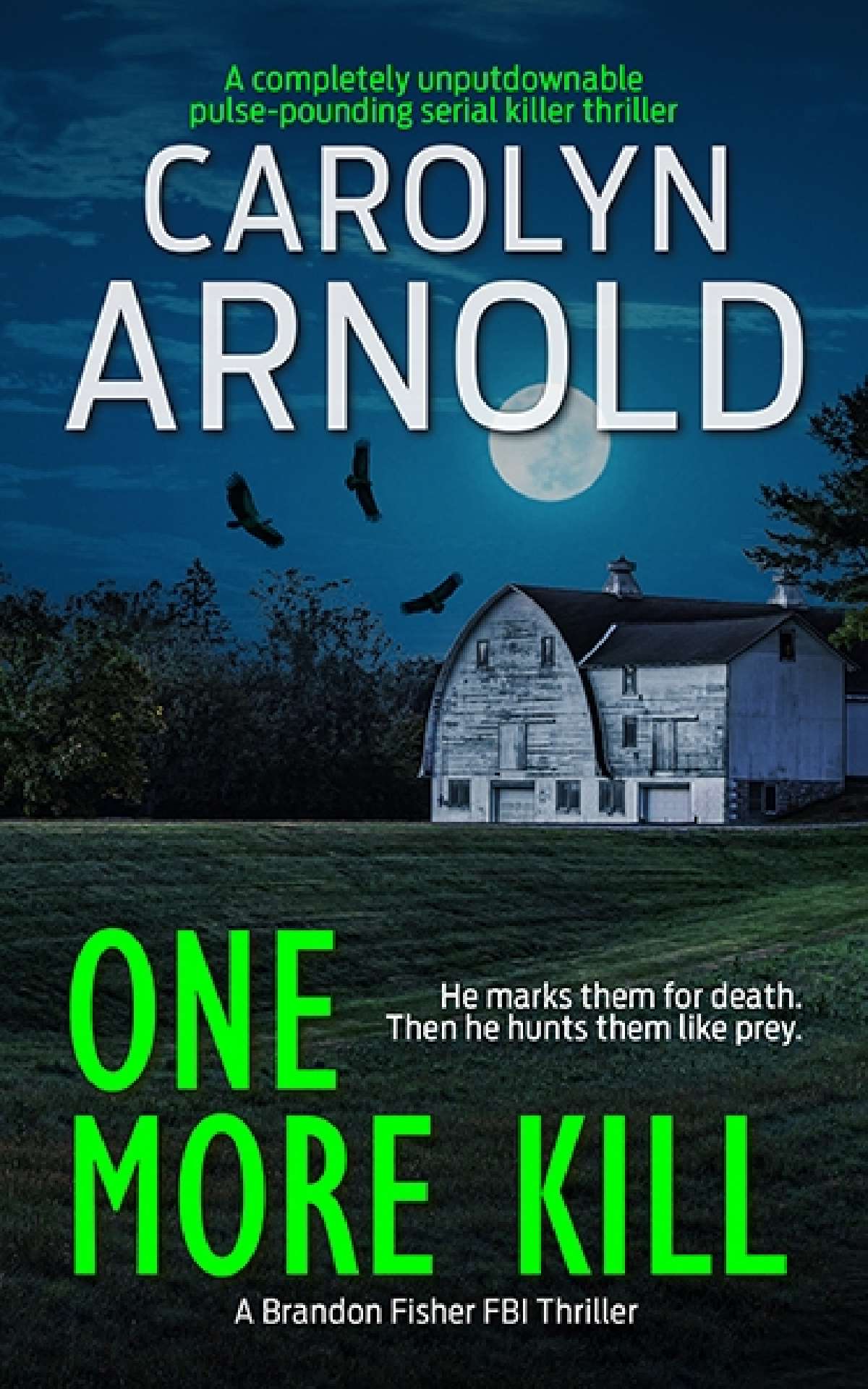 Carolyn Arnold - One More Kill - Brandon Fisher FBI Series 9