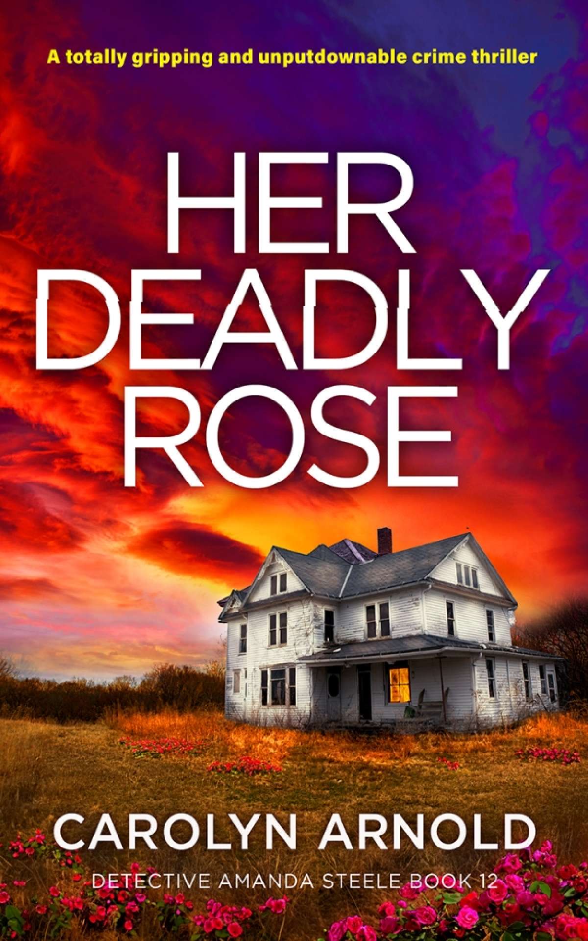 Carolyn Arnold - Her Deadly Rose - Detective Amanda Steele Series 12