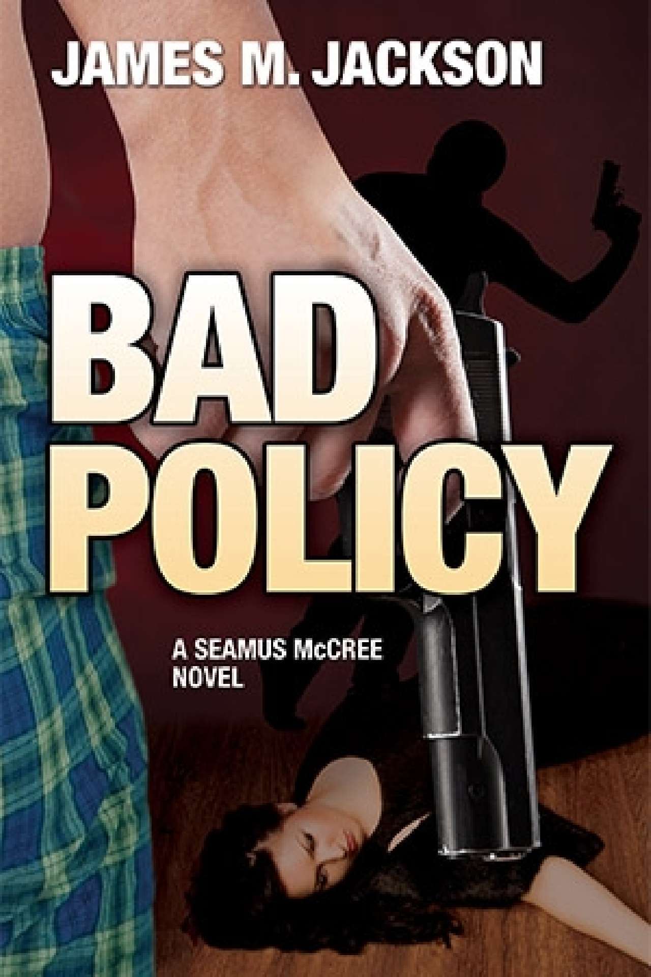 James M. Jackson - Bad Policy - Seamus McCree 2