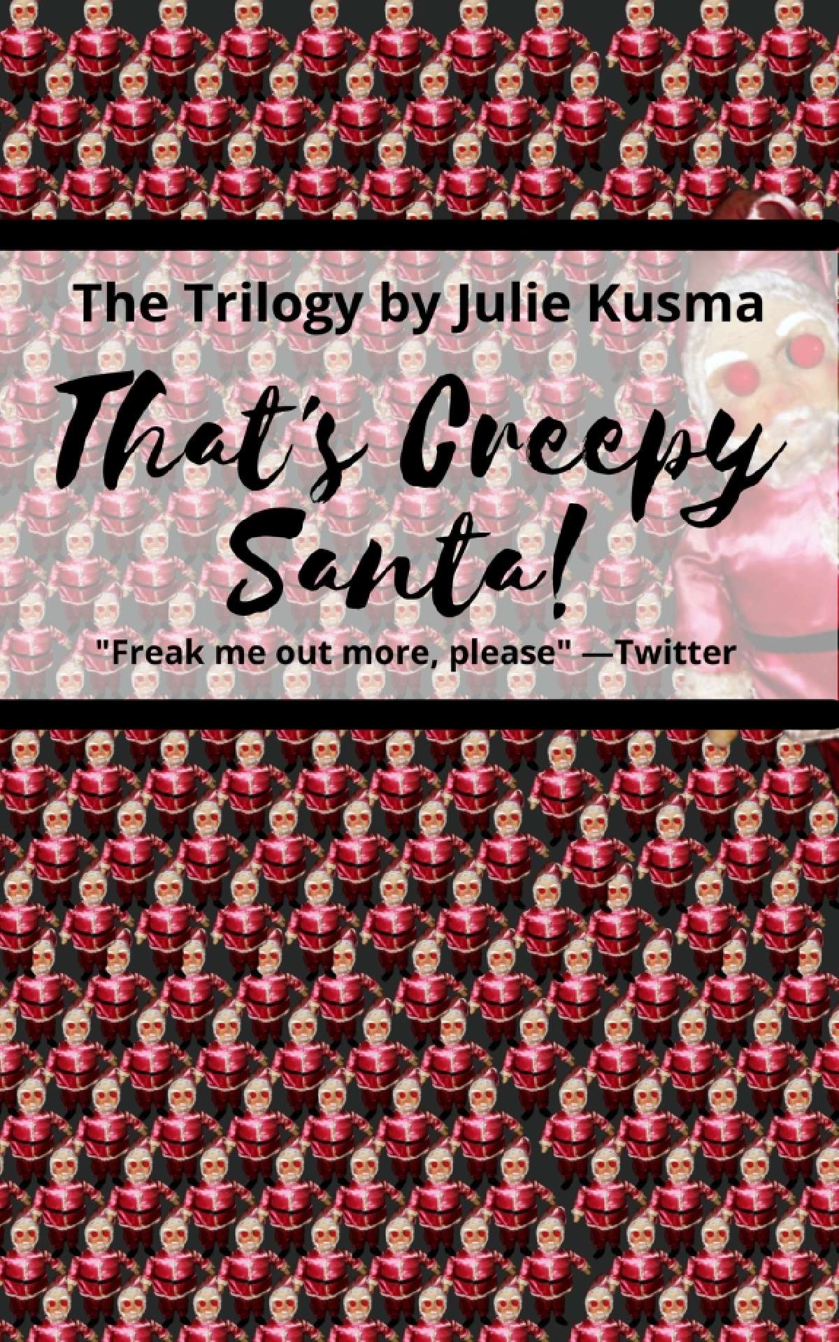 That's Creepy, Santa!: The Trilogy