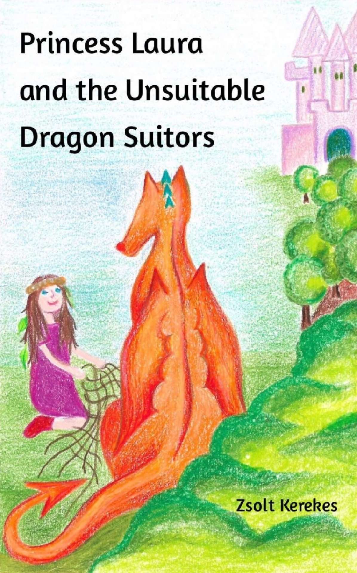 Zsolt Kerekes - Princess Laura and the Unsuitable Dragon Suitors