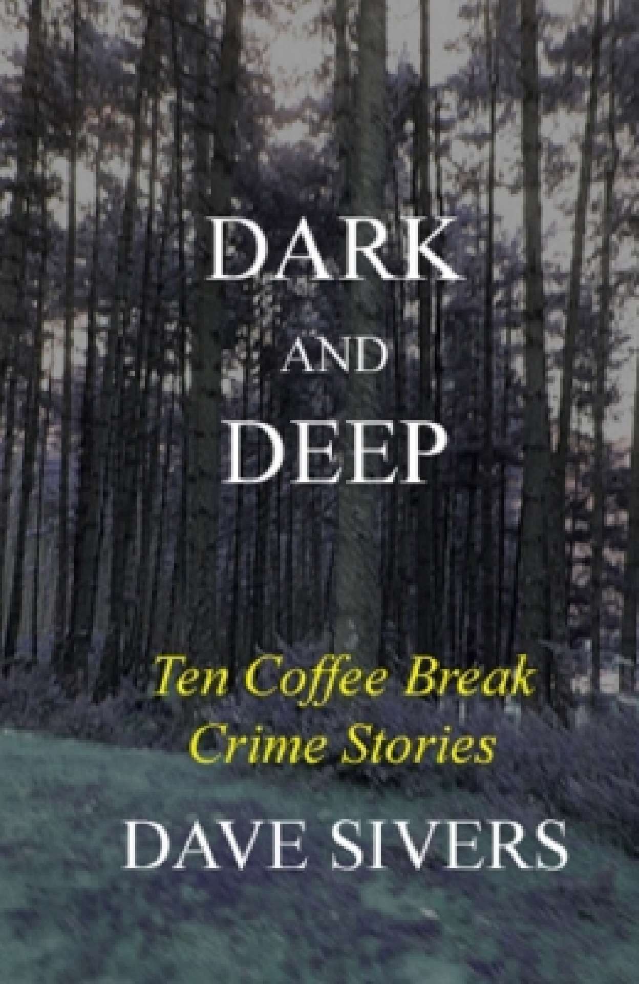 Dark and Deep: Ten Coffee Break Crime Stories