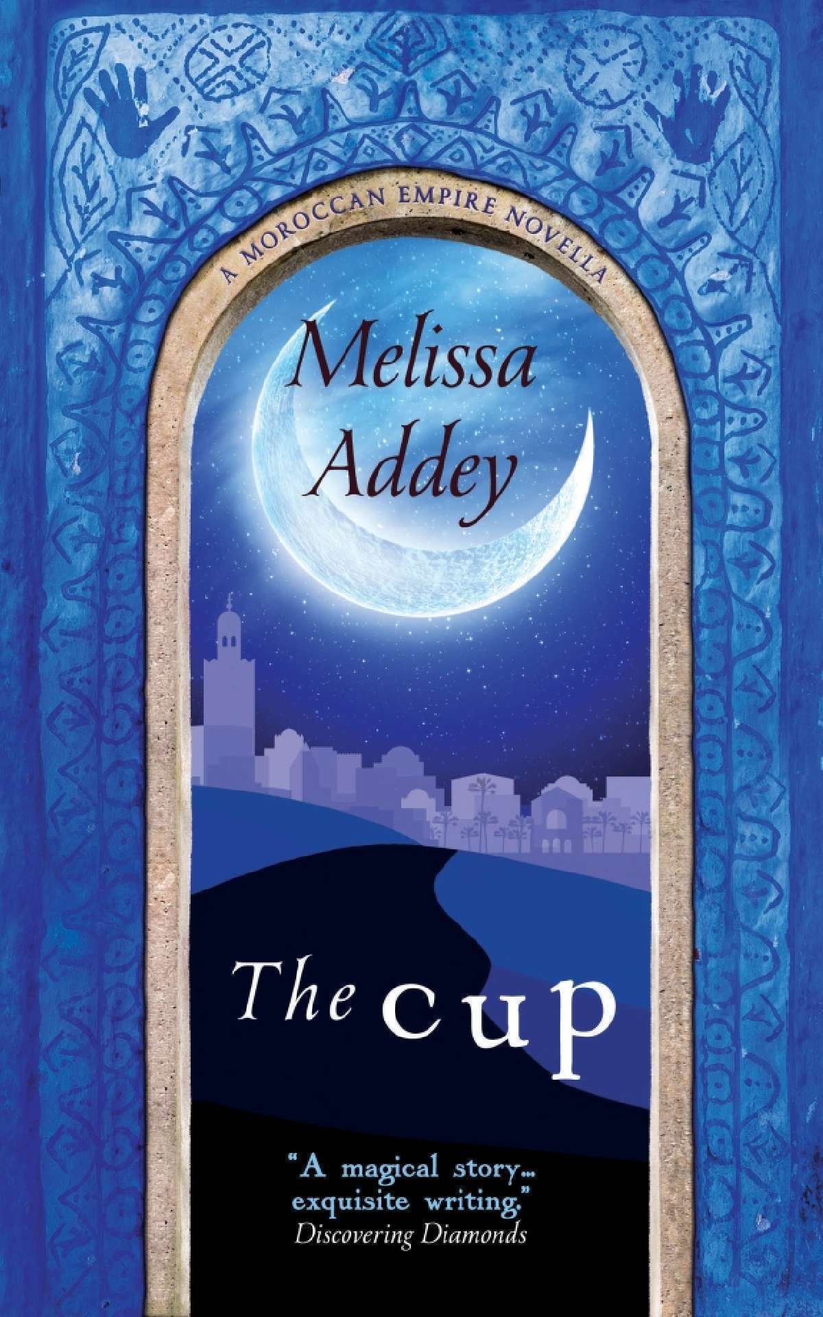 Melissa Addey - The Cup - Moroccan Empire 4