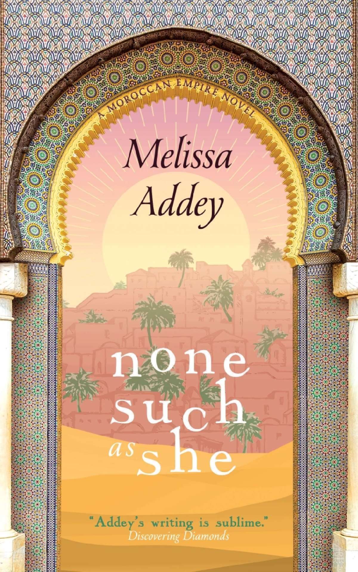 Melissa Addey - None Such as She - Moroccan Empire 2