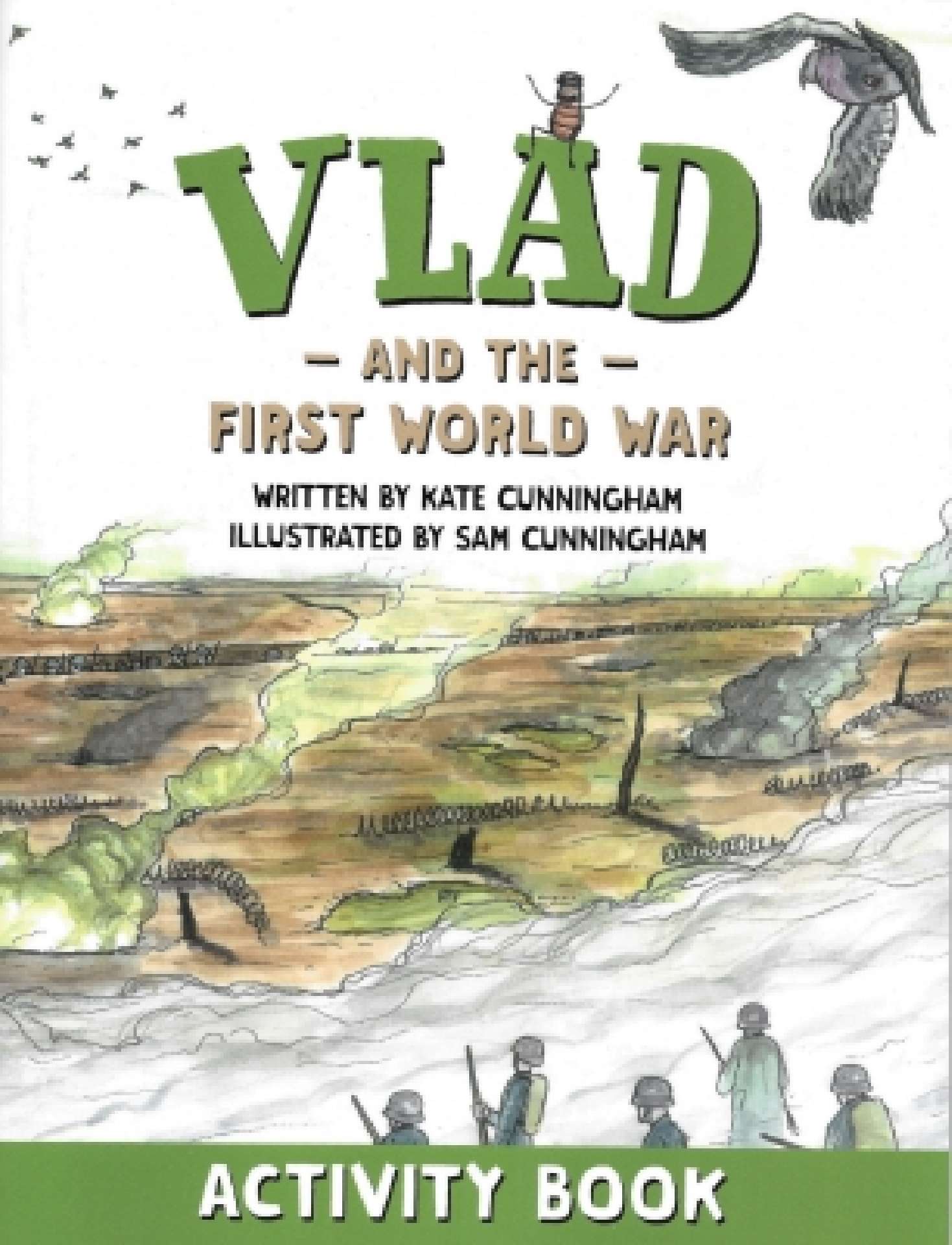 Kate Cunningham - Vlad and the First World War Activity Book - A Flea in History