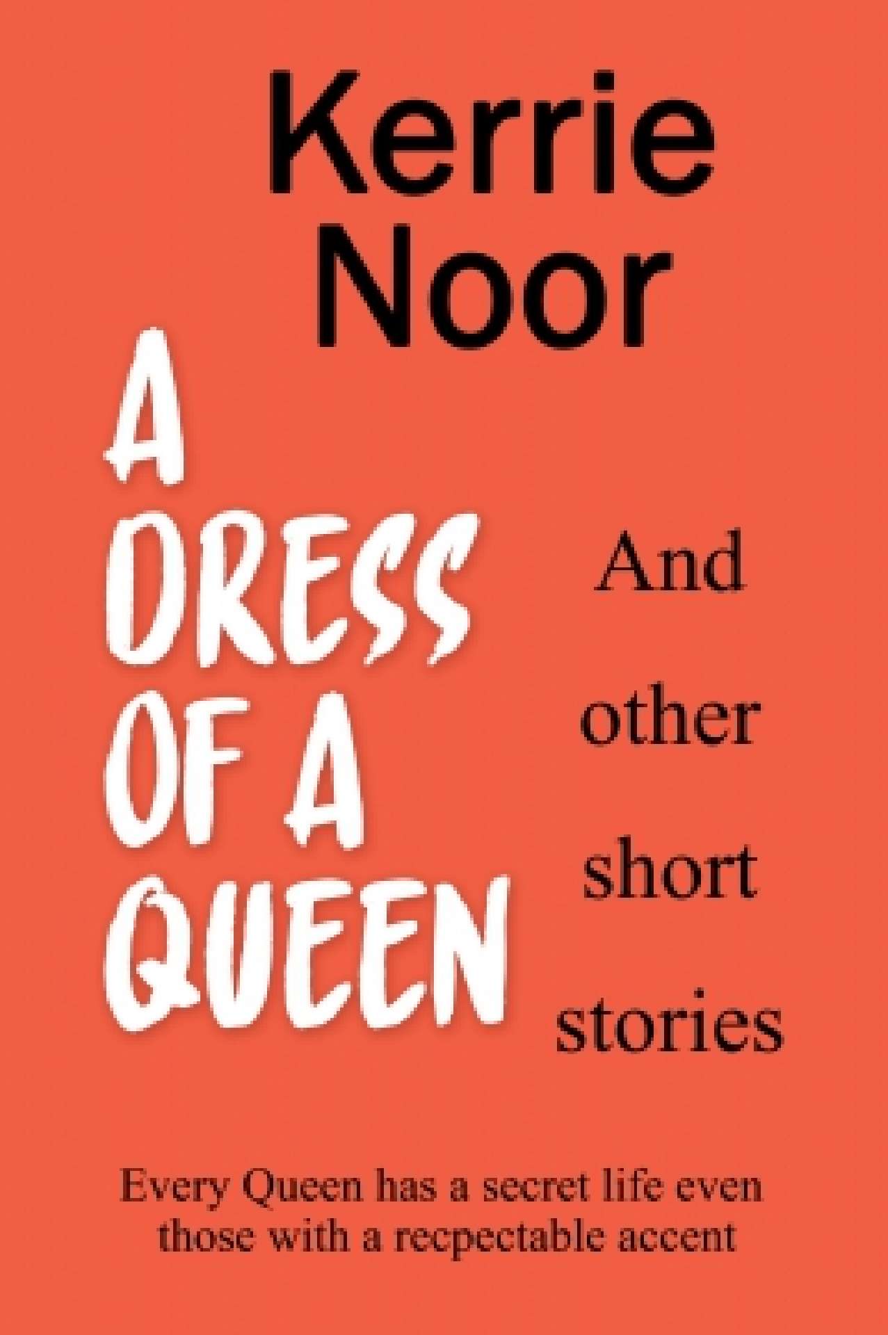 A Dress For A Queen And Other Adult Stories