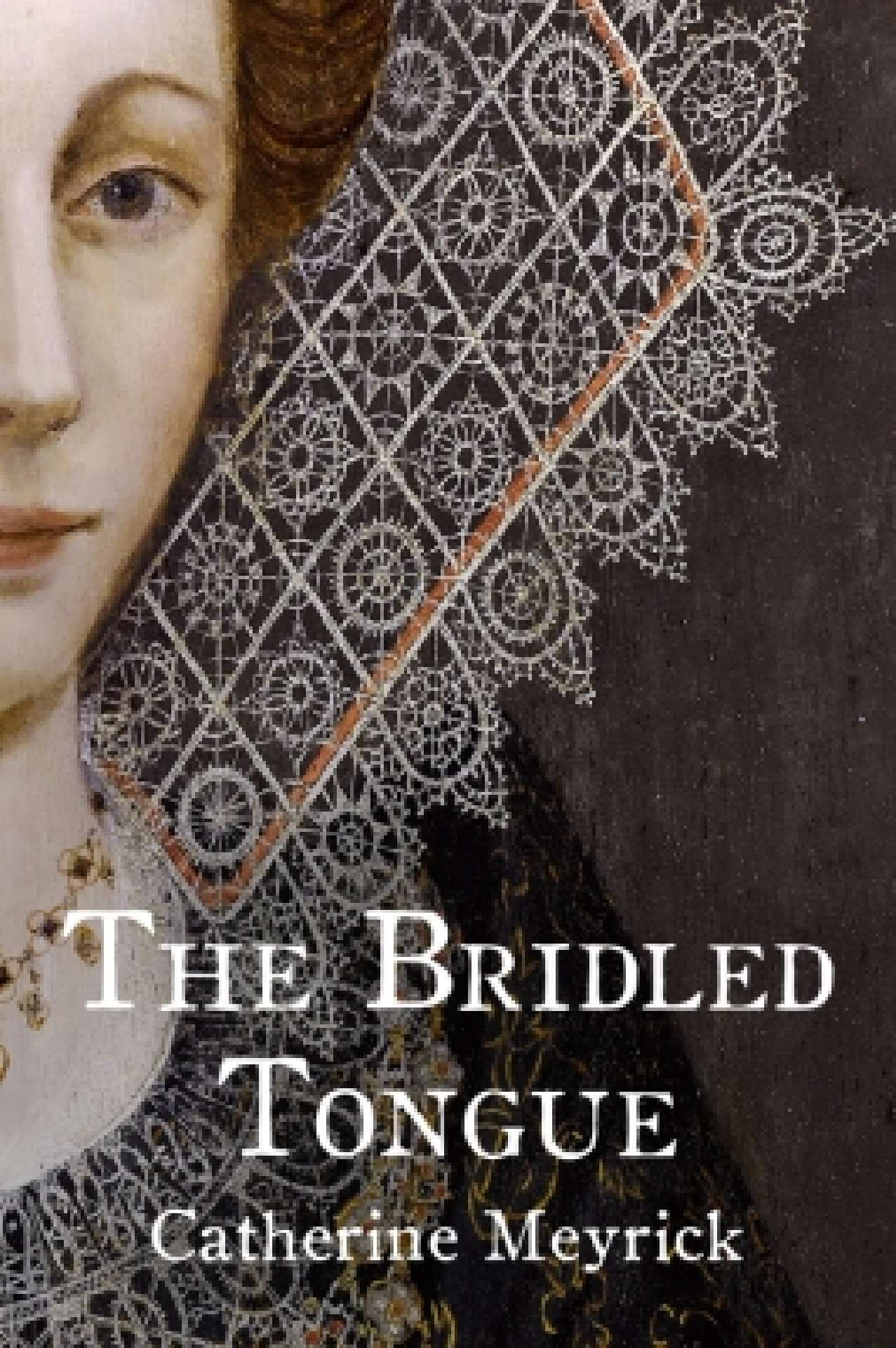 Catherine Meyrick - The Bridled Tongue