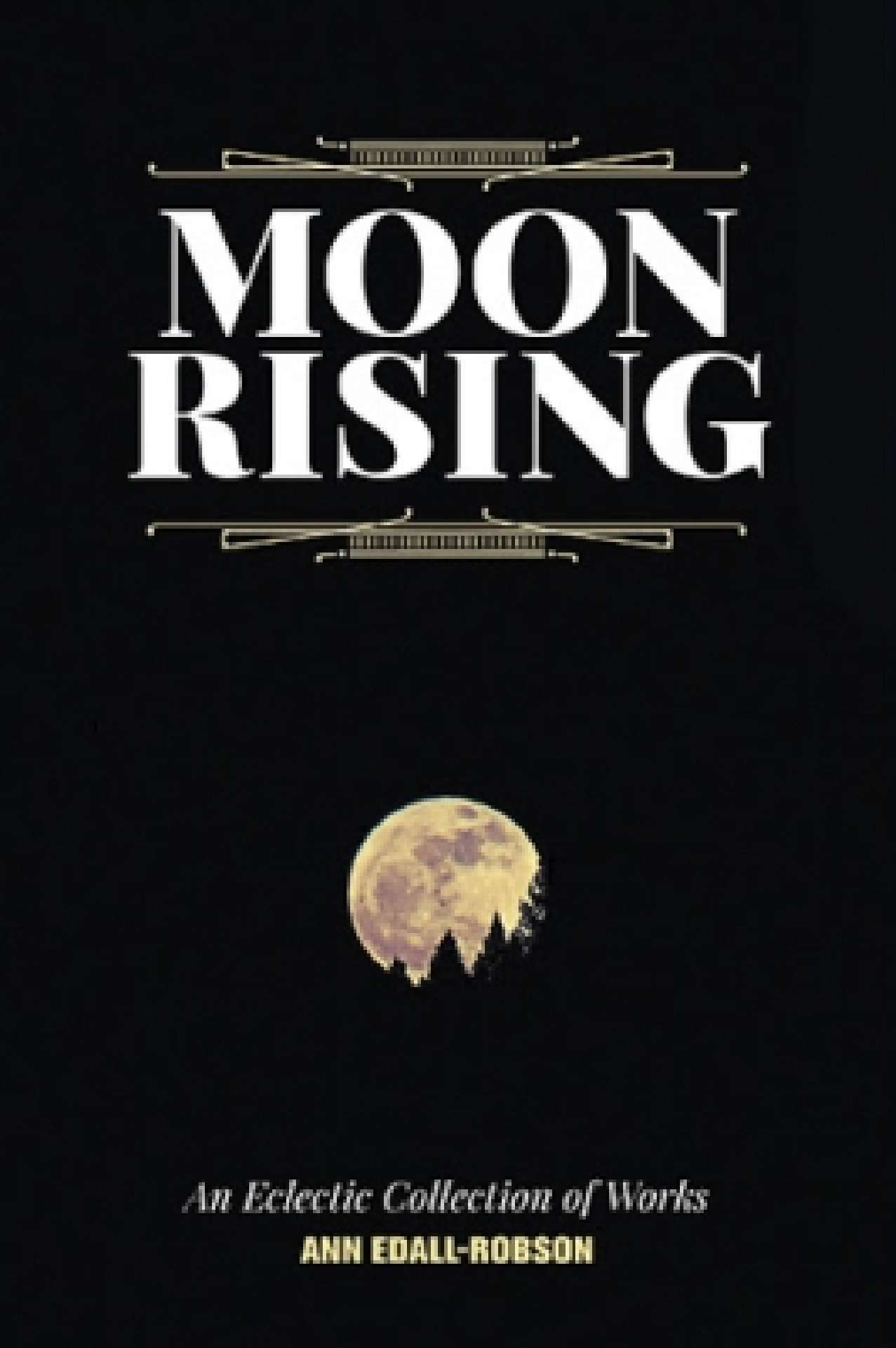 Moon Rising: An Eclectic Collection of Works