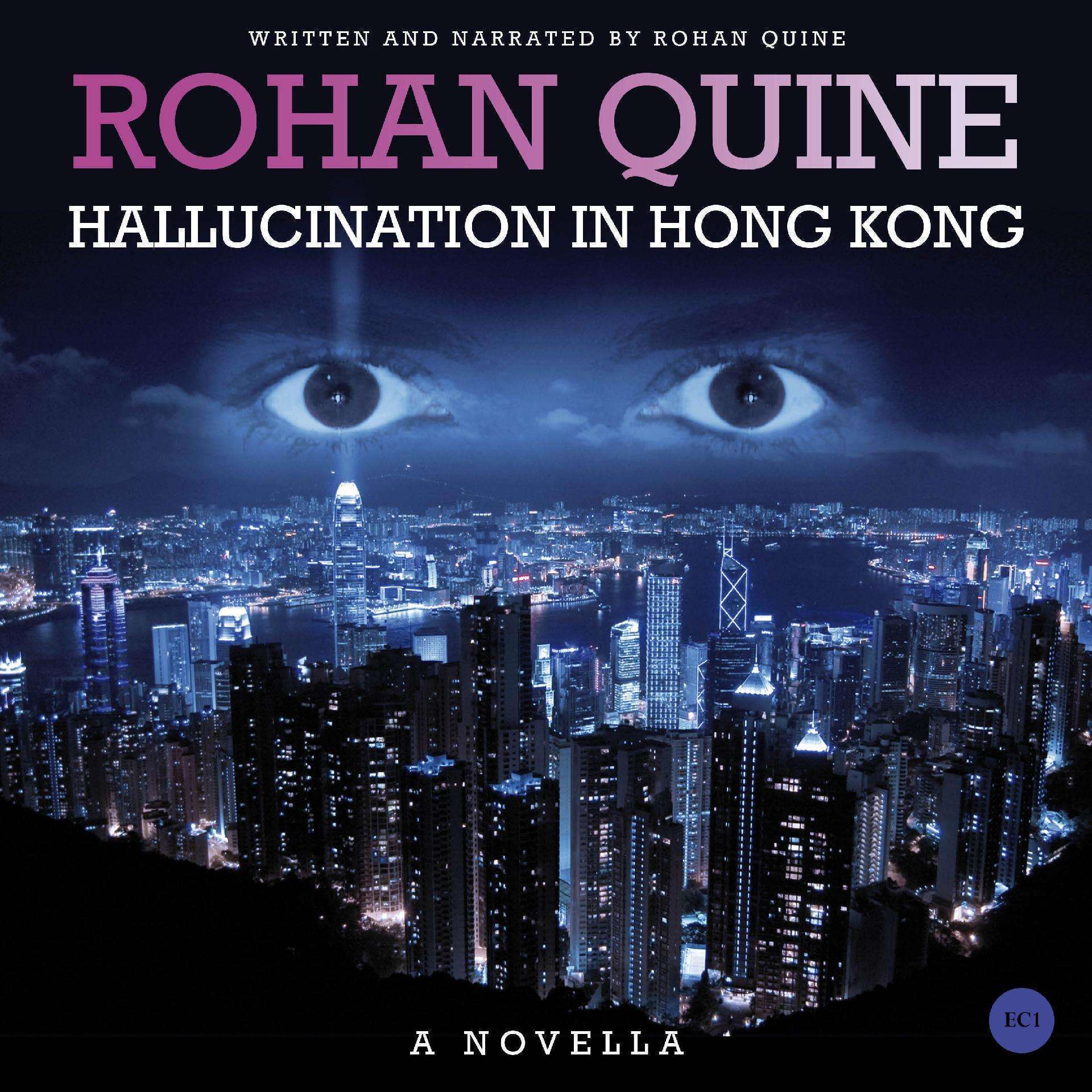 Rohan Quine - HALLUCINATION IN HONG KONG - novella - audiobook Rohan Quine - HALLUCINATION IN HONG KONG - novella - audiobook