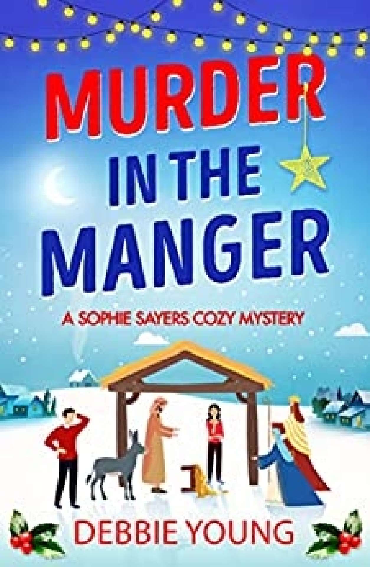 Sophie Sayers Cozy Mystery #3: Murder in the Manger